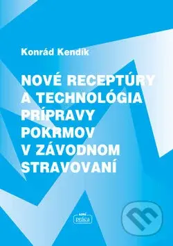 Nové receptúry a technológia prípravy pokrmov v závodnom stravovaní - kniha z kategorie Učebnice a slovníky