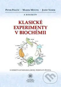 Klasické experimenty v biochémii (O odkrývaní molekulárnej podstaty života) - kniha z kategorie Biologie