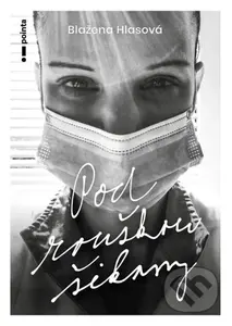 Pod rouškou šikany - Blažena Hlasová - kniha z kategorie Společenská beletrie