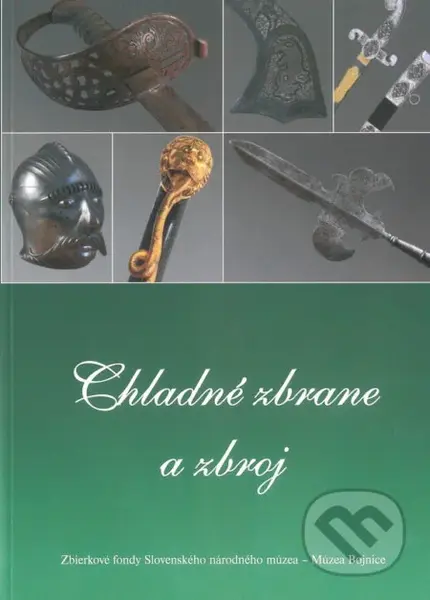 Chladné zbrane a zbroj - Katarína Malečková - kniha z kategorie Vojenství
