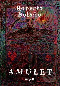 Amulet - Roberto Bolaňo - kniha z kategorie Beletrie