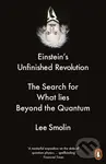 Einstein's Unfinished Revolution (The Search for What Lies Beyond the Quantum) - Lee Smolin