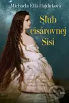 Sľub cisárovnej Sisi - Michaela Ella Hajduková - kniha z kategorie Beletrie