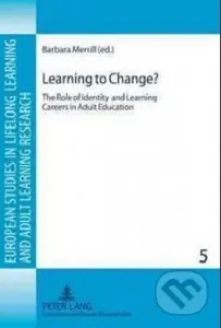 Learning to Change? (The Role of Identity and Learning Careers in Adult Education) - kniha z kategorie Odborné a naučné