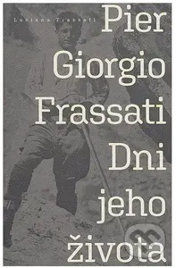 Pier Giorgio Frassati (Dni jeho života) - Luciana Frassati - kniha z kategorie Historie křesťanství