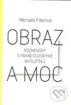 Obraz a moc (Rozhovory s francouzskými mysliteli) - Michaela Fišerová - kniha z kategorie Filozofie
