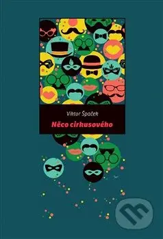 Něco cirkusového - Viktor Špaček - kniha z kategorie Poezie