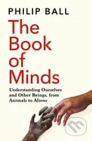 The Book of Minds (Understanding Ourselves and Other Beings, From Animals to Aliens) - kniha z kategorie Odborné a naučné