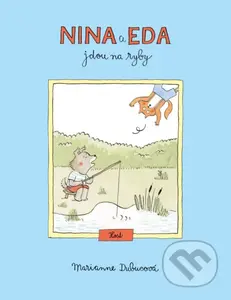 Nina a Eda jdou na ryby - Marianne Dubuc, Marianne Dubuc (Ilustrátor) - kniha z kategorie Beletrie pro děti