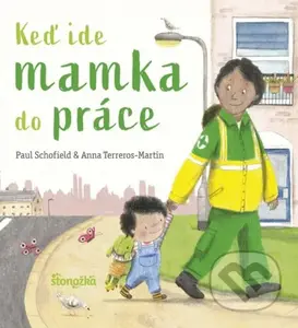 Keď ide mamka do práce - Paul Schofield, Anna Terreros-Martin - kniha z kategorie Pro děti
