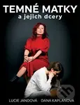 Temné matky a jejich dcery - Lucie Jandová, Dana Kaplanová