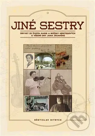 Jiné sestry (Úryvky ze života Marie a Boženy Heritesových a všední dny Jana Zrzavého) - kniha z kategorie Beletrie