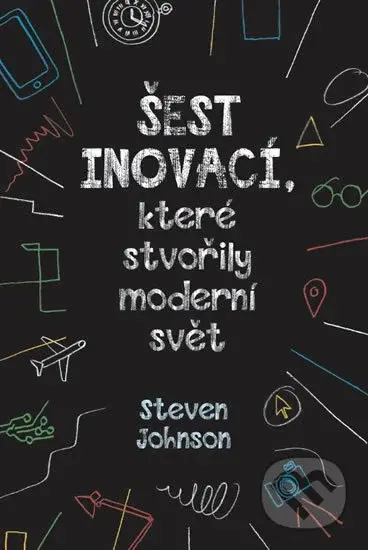 Šest inovací, které stvořily moderní svět - Steven Johnson - kniha z kategorie Přírodní vědy a technika