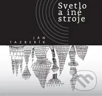 Svetlo a iné stroje - Ján Tazberík - kniha z kategorie Poezie