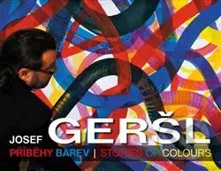 Příběhy barev / Stories of colours - Josef Geršl - kniha z kategorie Malířství a sochařství