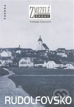 Rudolfovsko (Zmizelé Čechy) - Vratislav Klabouch - kniha z kategorie Místopisy