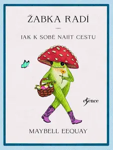 Žabka radí – Jak k sobě najít cestu - Maybell Eequay