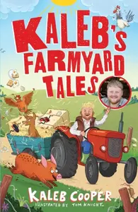 Kalebâ€™s Farmyard Tales: Escaping Animals and Runaway Tractors - Kaleb Cooper