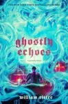 Ghostly Echoes - William Ritter