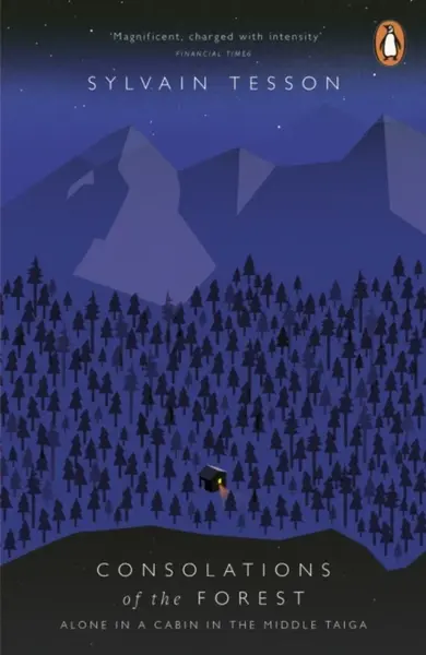 Consolations of the Forest - Sylvain Tesson