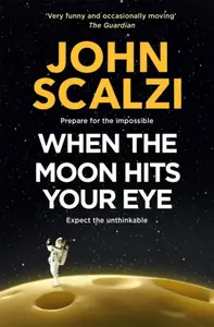 When the Moon Hits Your Eye - John Scalzi