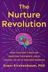 The Nurture Revolution - Greer Kirshenbaum