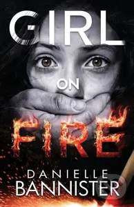 Girl on Fire - Danielle Bannister