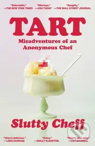 Tart (Misadventures of an Anonymous Chef) - Slutty Cheff