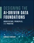 Designing the AI-Driven Data Foundations - Sanjeev Mohan