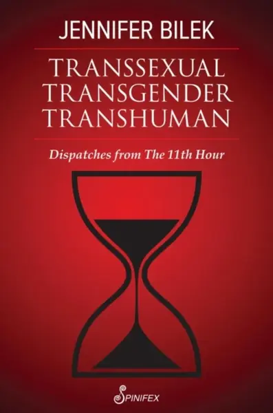 Transsexual Transgender Transhuman - Jennifer Bilek