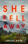 She Fell Away (A Novel) - Lenore Nash