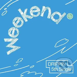 Drippin:  Weekend / Weekend edition