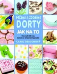 Pečeme a zdobíme dorty - Jak na to (Více než 300 rad, technik a výrobních tajemství) - kniha z kategorie Podle úpravy
