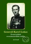 Generál Karel Lukas (Životní příběh severomoravského rodáka) - Jiří Friedl