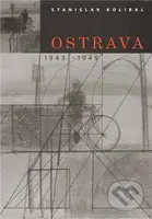 Ostrava / 1943 -1949 - Stanislav Kolíbal - kniha z kategorie Dějiny a teorie umění
