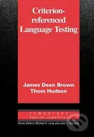 Criterion-Referenced Language Testing: PB - James Daniel Brown - kniha z kategorie Jazykové učebnice a slovníky