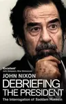 Debriefing the President (The Interrogation of Saddam Hussein) - kniha z kategorie Životopisy
