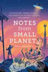 Notes from Small Planets (Your Pocket Travel Guide to the Worlds of Science Fiction and Fantasy) - kniha z kategorie Sci-fi
