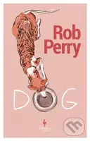 Dog (A novel) - Rob Perry - kniha z kategorie Beletrie