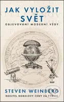 Jak vyložit svět (Objevování moderní vědy) - Steven Weinberg - kniha z kategorie Historie