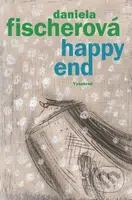 Happy end - Daniela Fischerová - kniha z kategorie Beletrie