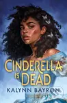 Cinderella Is Dead - Kalynn Bayron