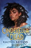 Cinderella Is Dead - Kalynn Bayron - kniha z kategorie Beletrie pro děti