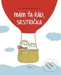 Mám ťa rád, sestrička - Astrid Desbordes, Pauline Martin (Ilustrace) - kniha z kategorie Beletrie pro děti
