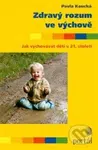 Zdravý rozum ve výchově (Jak vychovávat děti v 21. století) - kniha z kategorie Vztahy a rodina