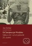 Od Sarajeva po Hirošimu (Válka a mír v první polovině 20. století) - kniha z kategorie Historie