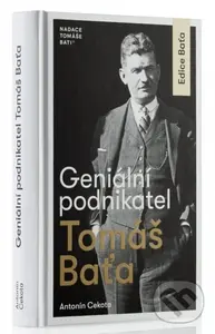Geniální podnikatel Tomáš Baťa - Antonín Cekota