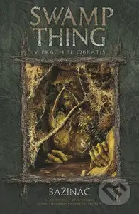 Swamp Thing - Bažináč 5 (V prach se obrátíš) - Alan Moore - kniha z kategorie Komiksy