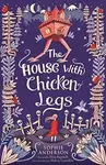 The House with Chicken Legs - Sophie  Anderson - kniha z kategorie Pohádky
