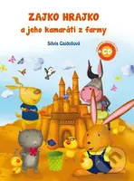 Zajko Hrajko a jeho kamaráti z farmy + 2 CD - Silvia Gajdošová - kniha z kategorie Pro děti